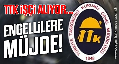 TTK İşçi Alıyor... Engellilere müjde
