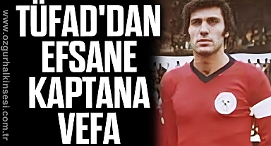 TÜFAD'DAN EFSANE KAPTANA VEFA
