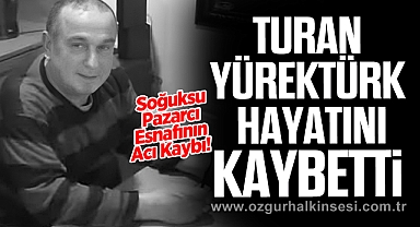 Turan Yürektürk Hayatını Kaybetti