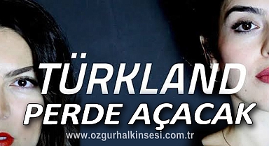 Türkland Perde Açacak