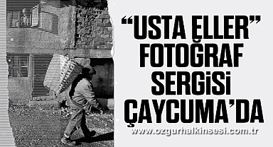 “Usta Eller” fotoğraf sergisi Çaycuma’da