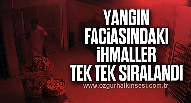 Yangın faciasındaki ihmaller tek tek sıralandı