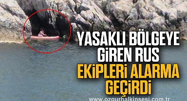 Yasaklı bölgeye giren Rus, ekipleri alarma geçirdi