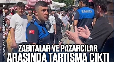 Zabıtalar ve pazarcılar arasında tartışma çıktı