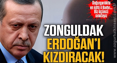 ZONGULDAK ERDOĞAN’I KIZDIRACAK!