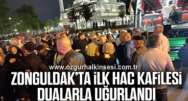 Zonguldak’ta ilk hac kafilesi dualarla uğurlandı