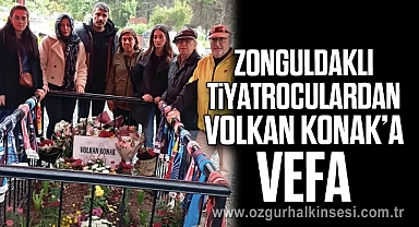 ZONGULDAKLI TİYATROCULARDAN VOLKAN KONAK’A VEFA