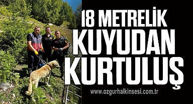 18 METRELİK KUYUDAN KURTULUŞ