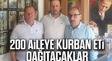 200 AİLEYE KURBAN ETİ DAĞITACAKLAR