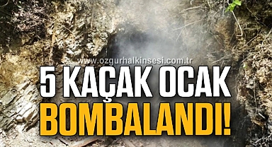 5 Kaçak Ocak Bombalandı!