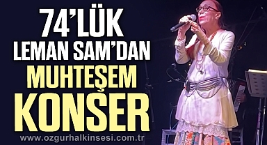 74’LÜK LEMAN SAM’DAN MUHTEŞEM KONSER