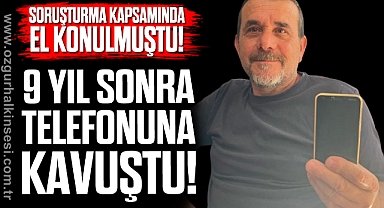 9 yıl sonra telefonuna kavuştu!