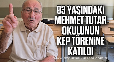 93 yaşındaki Mehmet Tutar, okulunun kep törenine katıldı