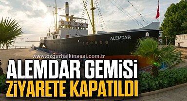 ALEMDAR GEMİSİ ZİYARETE KAPATILDI