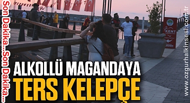 ALKOLLÜ MAGANDAYA TERS KELEPÇE