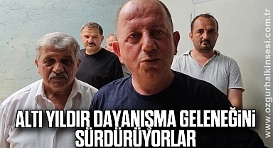 Altı yıldır dayanışma geleneğini sürdürüyorlar