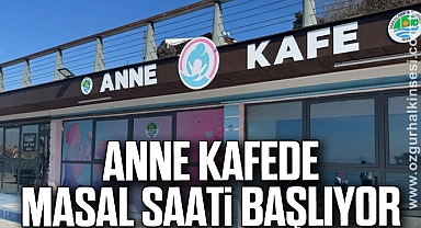 ANNE KAFEDE MASAL SAATİ BAŞLIYOR