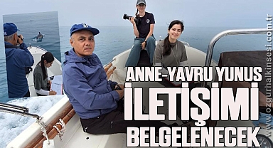 ANNE-YAVRU YUNUS İLETİŞİMİ BELGELENECEK