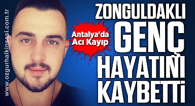 Antalya'da Acı Kayıp: Zonguldaklı Genç Hayatını Kaybetti