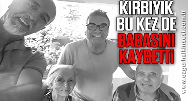 Aykut Kırbıyık bu kez de babasını kaybetti