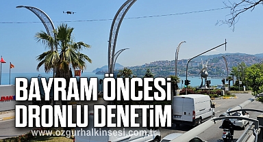 Bayram öncesi dronlu denetim
