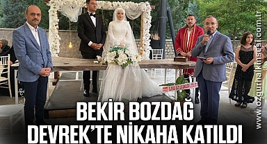 BEKİR BOZDAĞ DEVREK’TE NİKAHA KATILDI