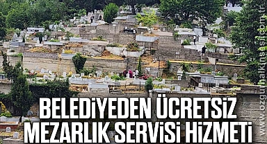 Belediyeden Ücretsiz Mezarlık Servisi Hizmeti