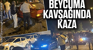 BEYCUMA KAVŞAĞINDA KAZA