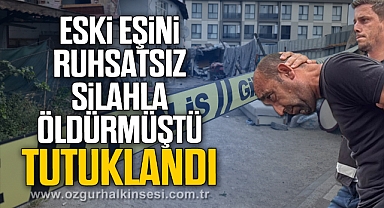Boşandığı eşini ruhsatsız silahla öldürmüştü, tutuklandı