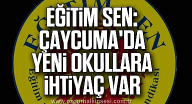 Eğitim Sen: Çaycuma'da yeni okullara ihtiyaç var