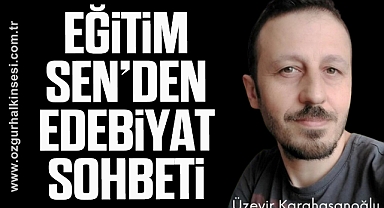 EĞİTİM SEN’DEN EDEBİYAT SOHBETİ