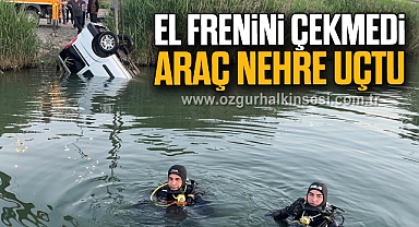 El frenini çekmedi araç nehre uçtu