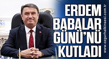 ‘EMEKLERİYLE GELECEĞİMİZİ İNŞA EDEN BABALARIMIZIN BABALAR GÜNÜ KUTLU OLSUN’
