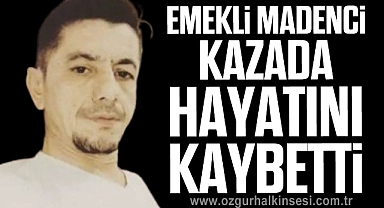 Emekli Madenci Kazada Hayatını Kaybetti