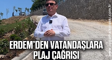 Erdem’den vatandaşlara plaj çağrısı