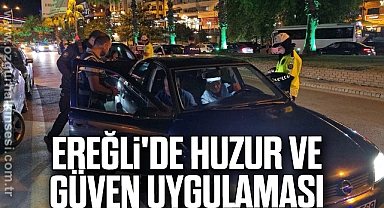 Ereğli'de huzur ve güven uygulaması