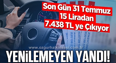 Yenilemeyen Yandı! Son Gün 31 Temmuz! 15 Liradan 7.438 TL ye Çıkıyor.