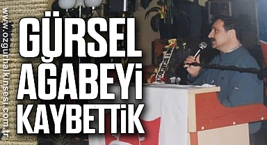 Gürsel Ağabeyi Kaybettik
