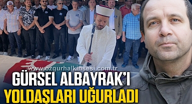 GÜRSEL ALBAYRAK'I YOLDAŞLARI UĞURLADI