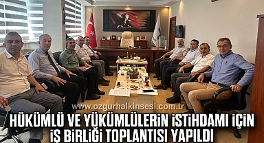 Hükümlü ve Yükümlülerin İstihdamı İçin İş Birliği Toplantısı Yapıldı