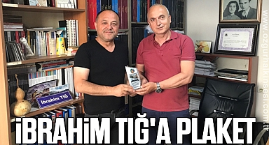 İBRAHİM TIĞ'A PLAKET