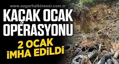 Kaçak Ocak Operasyonu: 2 Ocak İmha Edildi