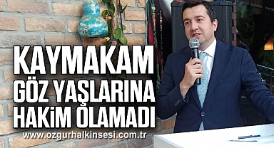 Kaymakam göz yaşlarına hakim olamadı
