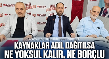 “Kaynaklar adil dağıtılsa; ne yoksul kalır, ne borçlu”