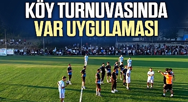 KÖY TURNUVASINDA VAR UYGULAMASI