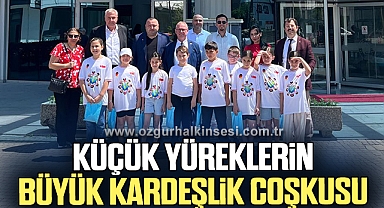 Küçük yüreklerin büyük kardeşlik coşkusu
