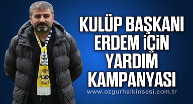 KULÜP BAŞKANI İÇİN YARDIM KAMPANYASI