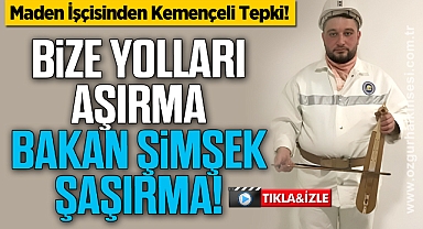 Maden İşçisinden Kemençeli Tepki! Bize Yolları Aşırma, Bakan Şimşek Şaşırma!