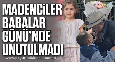 Madenciler Babalar Günü'nde Unutulmadı