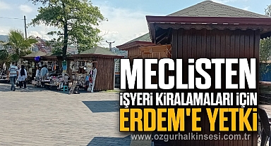 Meclisten İşyeri Kiralamaları İçin Erdem'e Yetki